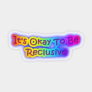 It's Okay To Be Reclusive Neon Rainbow Colors Sticker